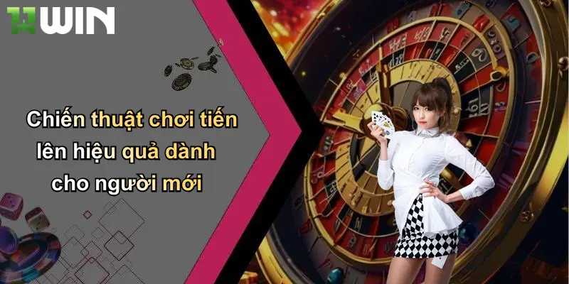 Chiến thuật chơi tiến lên hiệu quả dành cho người mới